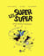 Les Super Super, Tome 08
