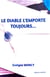 LE DIABLE L'EMPORTE TOUJOURS...