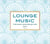 Lounge music 03 the must have selection