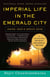 IMPERIAL LIFE IN THE EMERALD CITY - INSIDE IRAQ''S GREEN ZONE