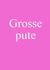 Grosse pute