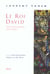 Le roi david - une biographie mystique - David, poète parfait