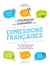 Le pourquoi et le comment des expressions françaises