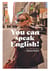 You can speak English !