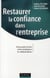 Restaurer la confiance dans l'entreprise - Renouveler le lien entre employeur et collaborateurs