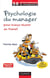 Psychologie du manager : pour mieux réussir au travail (2e édition)