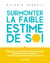 Surmonter la faible estime de soi