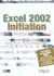 Excel 2002 initiation. guide de formation avec exercices et cas pratiques