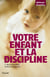 Votre enfant et la discipline