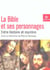 La bible et ses personnages - entre histoire et mystere