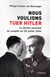 Nous voulions tuer hitler - le dernier survivant du complot du 20 juillet 1944