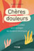 Cheres douleurs - La Thérapie brève pour soulager les douleurs chroniques
