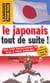 Le japonais tout de suite !