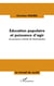 Éducation populaire et puissance d'agir - les processus culturels de l'émancipation