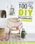 100% DIY - 110 créations déco esprit nature
