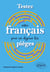 Testez votre français pour en déjouer les pièges
