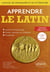 Apprendre le latin : Manuel de grammaire et de littérature - Grands débutants (3e édition)