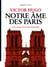 Victor Hugo Notre âme des Paris ou les carnets secrets de la Esmeralda