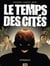 Le temps des cités - intégrale
