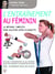 L'entrainement au feminin. la methode complete pour sculpter votre silhouette