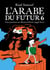 L'Arabe du futur Tome 6 : une jeunesse au Moyen-Orient (1994-2011)