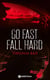 Go fast, fall hard