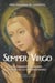 Semper Virgo : La virginité de Marie, forme de la vie chrétienne