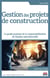 Gestion des projets de construction : Le guide pratique de la responsabilisation de l'équipe opérationnelle