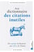 Petit dictionnaire des citations inutiles : Des asperges de Beauvoir aux zèbres de Dumas