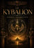 Le kybalion : étude sur la philosophie hermétique de l'ancienne Egypte et de l'ancienne Grèce par trois initiés