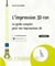 L'impression 3d fdm : le guide complet pour vos impressions 3d - niveau initié à confirmé (2e édition)