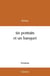 Six portraits et un banquet