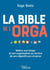 La bible de l'orga : Mettre son temps et son organisation au service de ses objectifs pro et perso