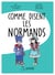 Comme disent les Normands