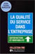 La qualité du service dans l'entreprise : satisfaction et rentabilité : Satisfaction et rentabilité