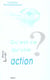Qu'est-ce qu'une action ?