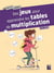 Des jeux pour apprendre les tables de multiplication
