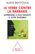 Le verbe contre la barbarie - apprendre à nos enfants à vivre ensemble