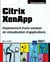 Citrix xenapp - déploiement d'une solution de virtualisation d'applications