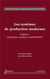 Les systèmes de production modernes Vol. 1 : Conception, gestion et optimisation : Vol. 1 : Conception, gestion et optimisation