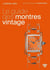 Le guide des montres vintage