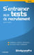 S'entraîner aux tests de recrutement - dominos, cartes, matrices - 120 tests avec corrigés (5e édition)