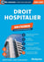 Droit hospitalier - 100 fiches (Catégories A et B -?Édition 2025-2026) : Les connaissances indispensables !