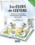 Les clubs de lecture : Favoriser la compréhension et des discussions authentiques chez les élèves