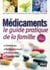 Médicaments, le guide pratique de la famille - génériques, remboursements, homéopathie, phytothérapie (édition 2009)