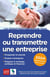 Reprendre ou transmettre une entreprise (édition 2024)