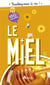 Facilitez-vous la vie ! : le miel
