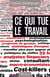 Ce qui tue le travail - essai sur la perversité des nouveaux mécanismes de gestion