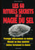 Les 60 rituels de la magie du sel