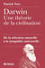 Darwin : Une théorie de la civilisation - De la sélection naturelle à la sympathie universelle